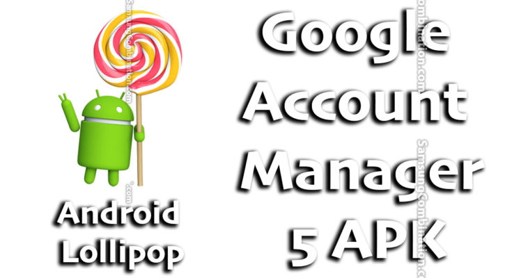 free download google account manager 5.0 apk 5.0.1 apk 5.1 apk